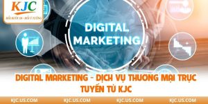 Digital Marketing - Dịch Vụ Thương Mại Trực Tuyến Từ KJC